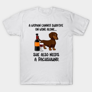 A Woman Cannot Survive On Wine Alone She Needs Dachshund T-Shirt